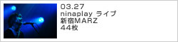 ninaplay ライブ 新宿MARZ